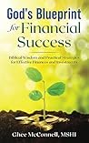 God's Blueprint for Financial Success: Biblical Wisdom and Practical Strategies for Effective Finances and Investments