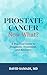Prostate Cancer Now What? by David Samadi