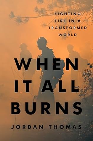When It All Burns: What Megafires Reveal About Our Transformed World