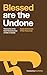 Blessed are the Undone: Tes...
