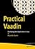 Practical Vaadin: Developing Web Applications in Java