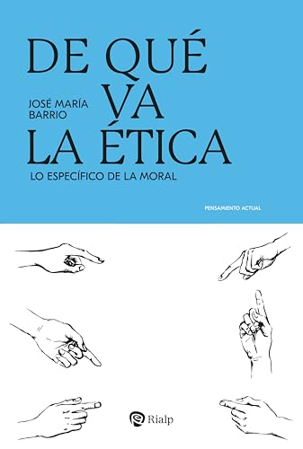 De qué va la ética: Lo específico de la moral (Pensamiento Actual) (Spanish Edition)