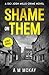 Shame on Them: A Kirkby Lonsdale Murder Mystery: (DCI Josh Mills Crime Novel Book 1) (DCI Josh Mills Crime Novels)