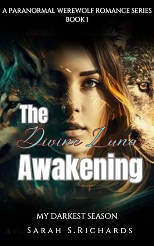 The Divine Luna Awakening: My Darkest Season (A Paranormal Werewolf Romance Series Book 1)