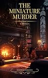 The Miniature Murder The Miniature Murder