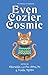 Even Cozier Cosmic (Cozy Co...