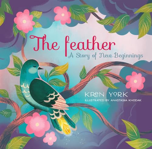 The Feather: A Story of New Beginnings: Inspiring Picture Book about Leaving Comfort Zones for New Experiences, Starting Over, Making Choices, Being New, Ages 5-8 (Courage and Confidence for Kids)