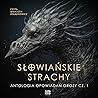 Słowiańskie strachy. Antologia opowiadań grozy (Słowiańskie strachy, #1)