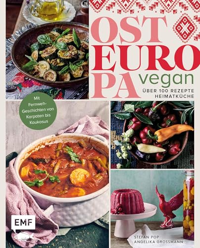 Osteuropa vegan: Über 80 Rezepte Heimatküche | Mit Fernweh-Gerichten von Karpaten bis Kaukasus (German Edition)