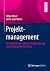 Projektmanagement: Von der ...