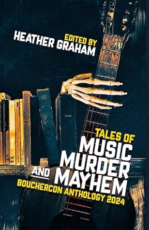 Tales of Music, Murder, and Mayhem: Bouchercon Anthology 2024