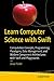 Learn Computer Science with Swift: Computation Concepts, Programming Paradigms, Data Management, and Modern Component Architectures with Swift and Playgrounds