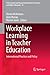 Workplace Learning in Teach...