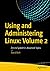Using and Administering Linux: Volume 2: Zero to SysAdmin: Advanced Topics