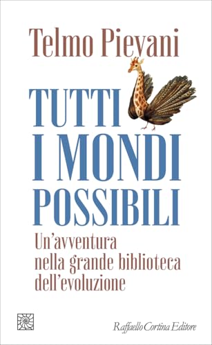Tutti i mondi possibili. Un'avventura nella grande biblioteca dell'evoluzione (Kindle Edition)
