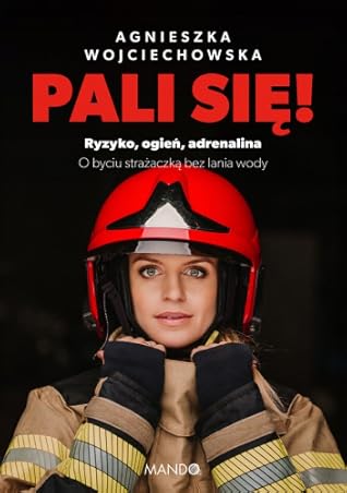 Pali się! Ryzyko, ogień, adrenalina