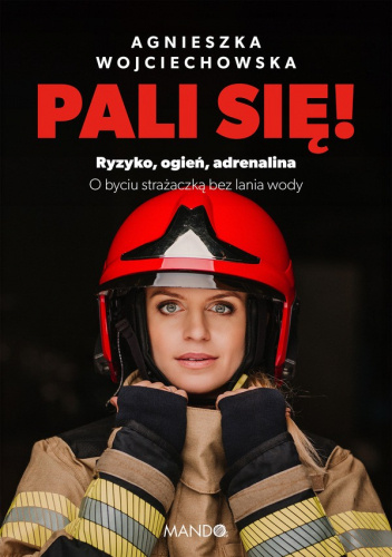Pali się! Ryzyko, ogień, adrenalina