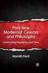 Post-War Modernist Cinema and Philosophy: Confronting Negativity and Time