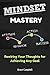 Mindset Mastery: Rewiring Y...