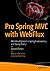 Pro Spring MVC with WebFlux: Web Development in Spring Framework 5 and Spring Boot 2