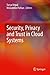 Security, Privacy and Trust in Cloud Systems