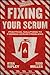 Fixing Your Scrum: Practica...