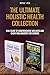 The Ultimate Holistic Health Collection by Benz Joe