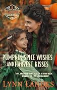 Pumpkin Spice Wishes and Harvest Kisses