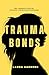 Trauma Bonds by Laura Gardner