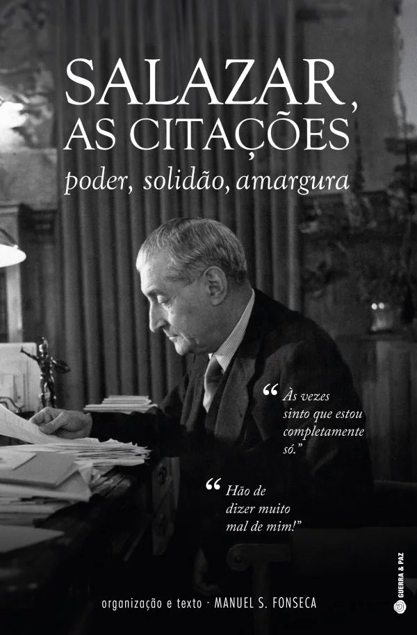 Salazar, As Citações: poder, solidão, amargura