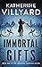 Immortal Gifts by Katherine Villyard