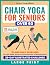 Chair Yoga for Seniors Over...