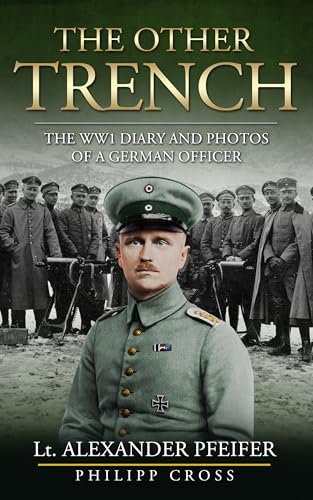 The Other Trench: The WW1 Diary and Photos of a German Officer (Kindle Edition)