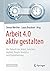 Arbeit 4.0 aktiv gestalten by Simon Werther