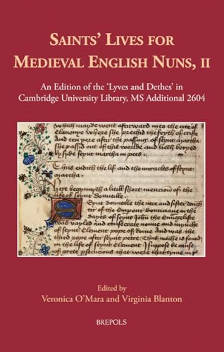 Saints' Lives for Medieval English Nuns, II: An Edition of the 'Lyves and Dethes' in Cambridge University Library, MS Additional 2604 (Medieval Women: Texts and Contexts, 32)