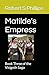 Matilde's Empress: Book Three of the Visigoth Saga