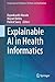 Explainable AI in Health Informatics (Computational Intelligence Methods and Applications)