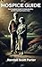 HOSPICE GUIDE: Your Complet...