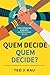 Quem decide quem decide?: C...