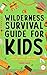 Wilderness Survival Guide f...