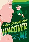Uncover me