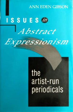 Issues in Abstract Expressionism: The Artist-Run Periodicals