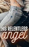 His Relentless Angel by May Alder