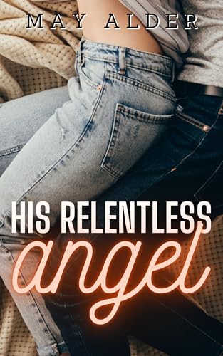His Relentless Angel (Their Angels, #2)