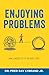 ENJOYING PROBLEMS: How Leaders Get To The Next Level