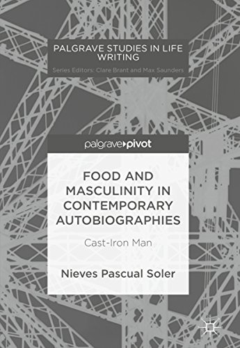 Food and Masculinity in Contemporary Autobiographies: Cast-Iron Man (Palgrave Studies in Life Writing)