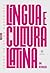 Língua e cultura latina:: u...