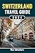 Switzerland Travel Guide 20...