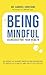 Being Mindful: Exercises Fo...