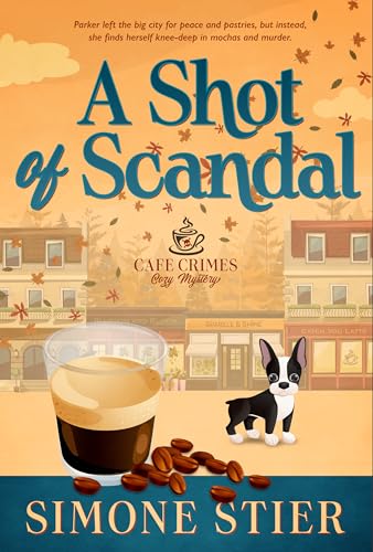 A Shot of Scandal (A Cafe Crimes Cozy Mystery #1)